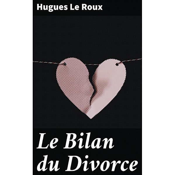 Le Bilan du Divorce, Hugues Le Roux