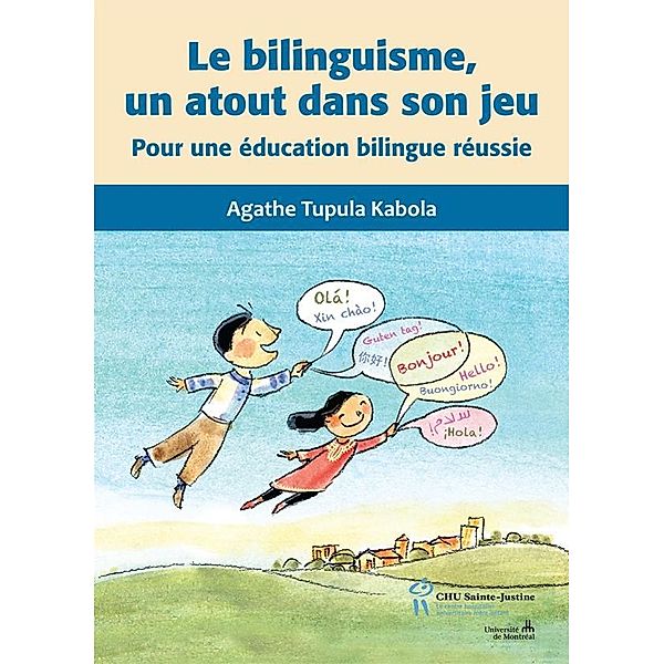 Le bilinguisme, un atout dans son jeu / Editions du CHU Sainte-Justine, Tupula Kabola Agathe Tupula Kabola