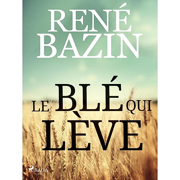 Le Blé qui Lève, René Bazin