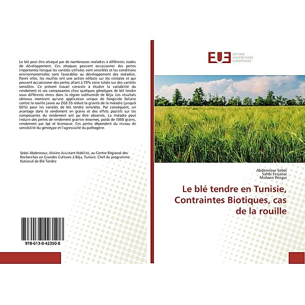 Le blé tendre en Tunisie, Contraintes Biotiques, cas de la rouille, Abdennour Sebei, Sahbi Ferjaoui, Mohsen Rezgui