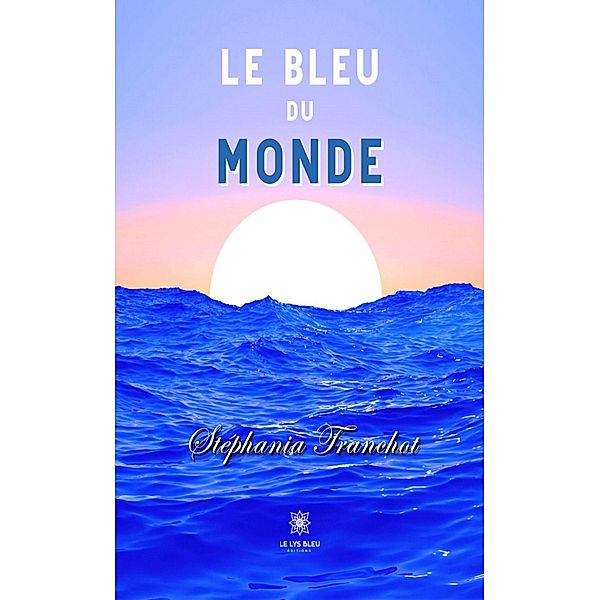 Le bleu du monde, Stéphania Tranchot