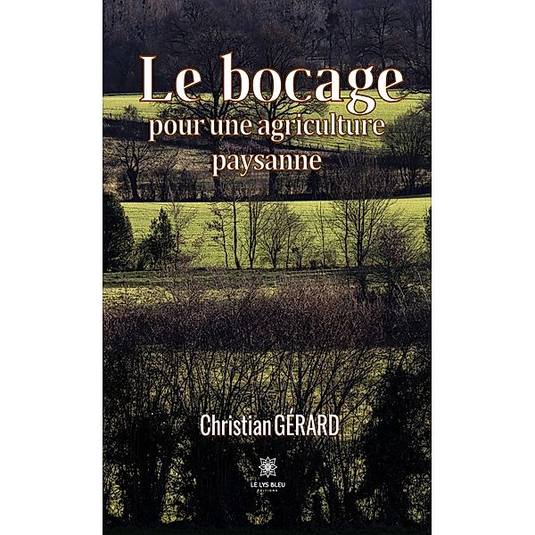 Le bocage pour une agriculture paysanne, Christian Gérard