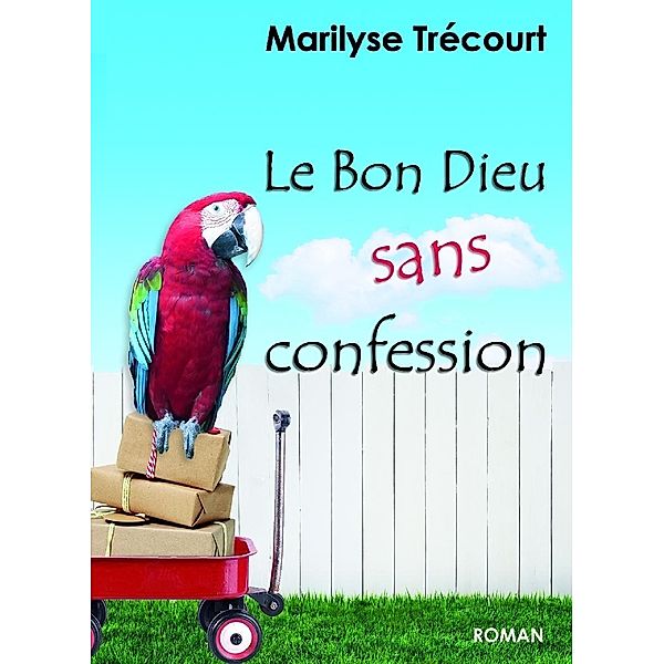 Le Bon Dieu sans confession, Trecourt Marilyse Trecourt