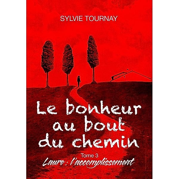 Le bonheur au bout du chemin, 3, Sylvie Tournay