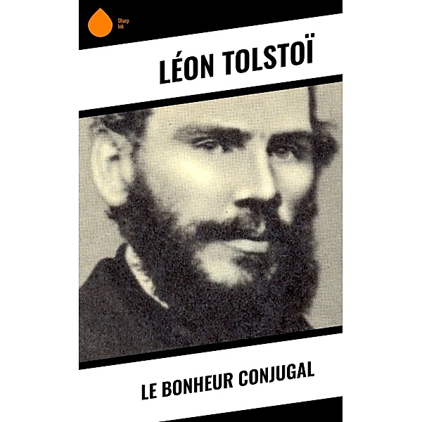 Le Bonheur conjugal, Léon Tolstoï