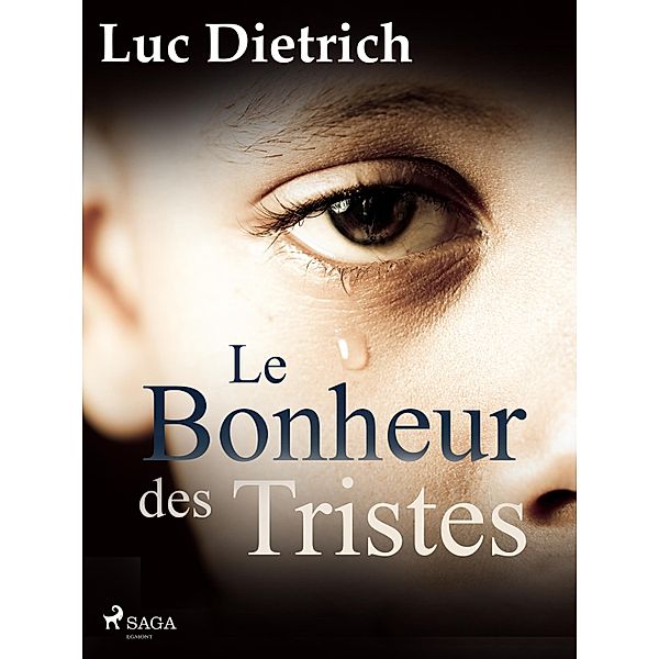 Le Bonheur des Tristes, Luc Dietrich