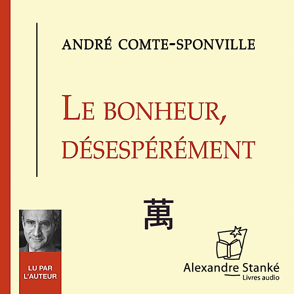 Le bonheur désespérément, André Comte-Sponville