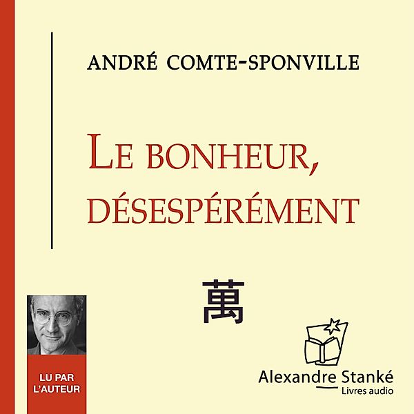 Le bonheur désespérément, André Comte-Sponville