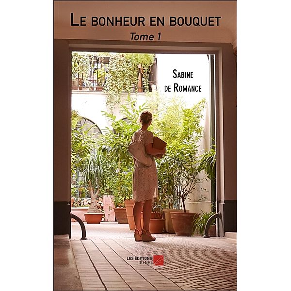 Le bonheur en bouquet / Les Editions du Net, de Romance Sabine de Romance