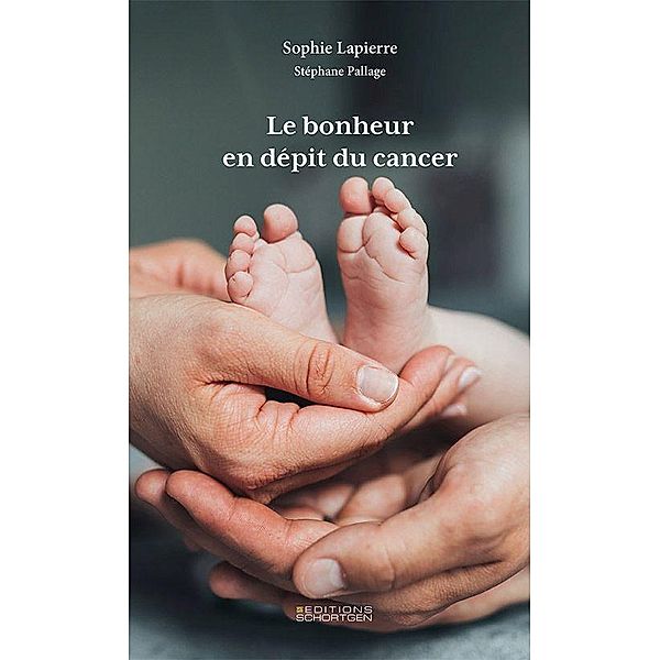 Le bonheur en dépit du cancer, Sophie Lapierre, Stéphane Pallage