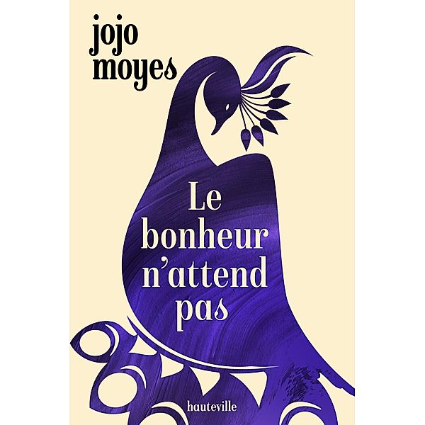 Le bonheur n'attend pas / Hauteville Romans, Jojo Moyes