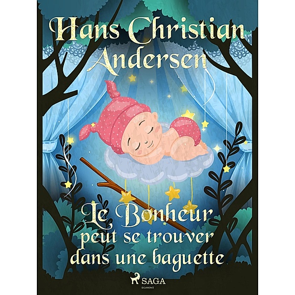 Le Bonheur peut se trouver dans une baguette / Les Contes de Hans Christian Andersen, H. C. Andersen