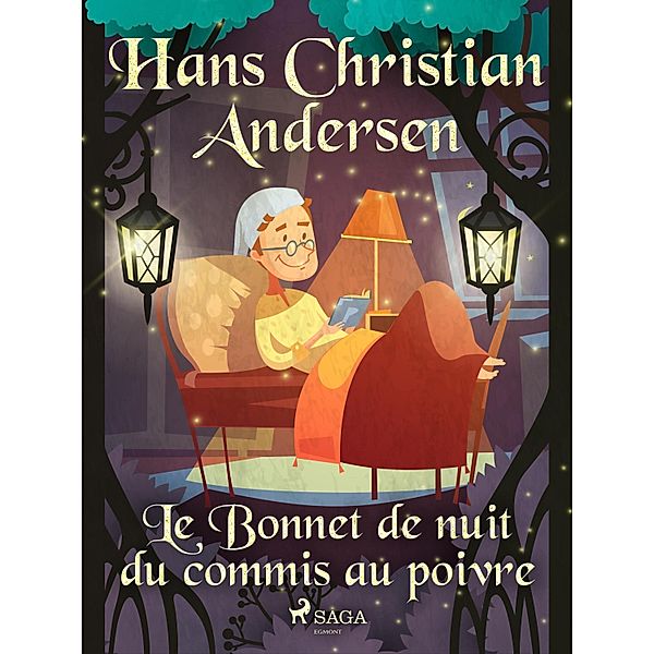 Le Bonnet de nuit du commis au poivre / Les Contes de Hans Christian Andersen, H. C. Andersen