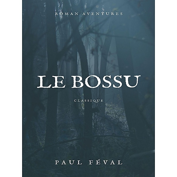Le Bossu, Paul Féval