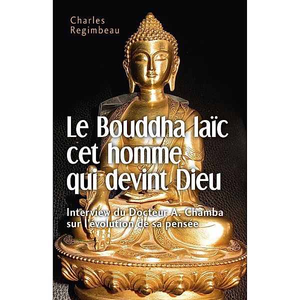 Le Bouddha laic cet homme qui devint Dieu / Librinova, Regimbeau Charles Regimbeau