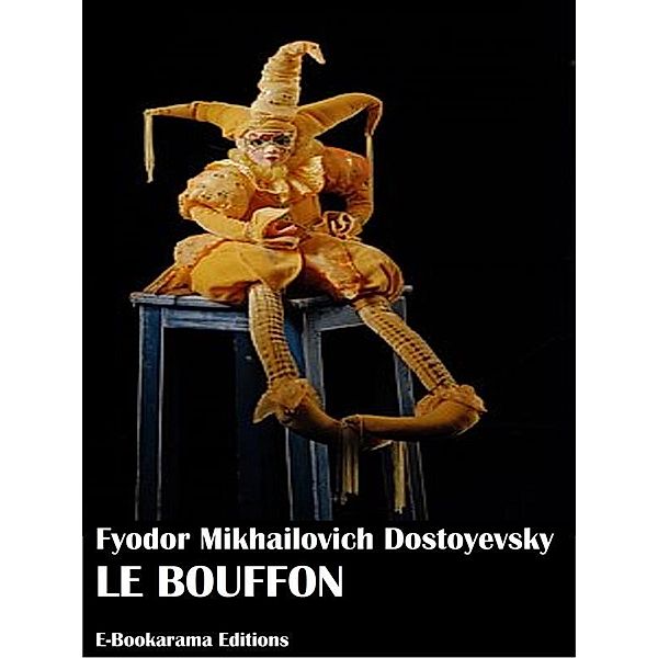 Le bouffon, Fyodor Mikhailovich Dostoyevsky