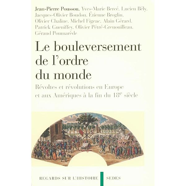 Le bouleversement de l'ordre du monde / Hors collection, Jean-Pierre Poussou