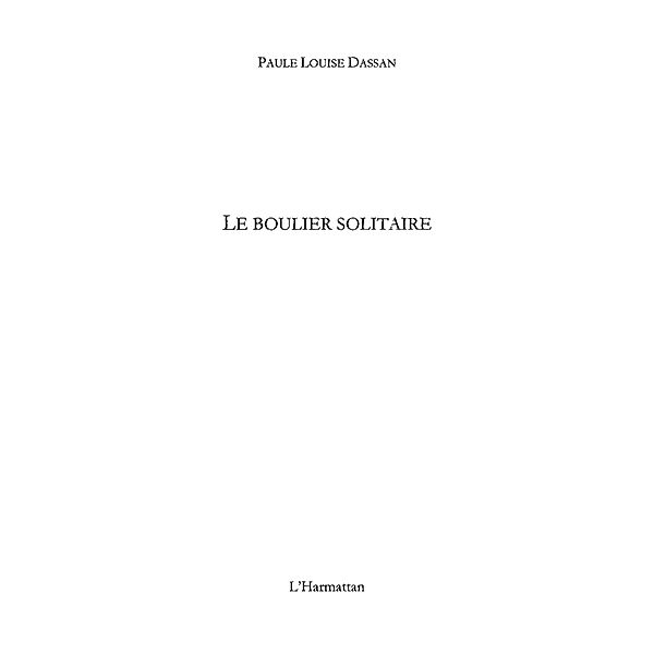 Le boulier solitaire / Hors-collection, Paule Louise Dassan