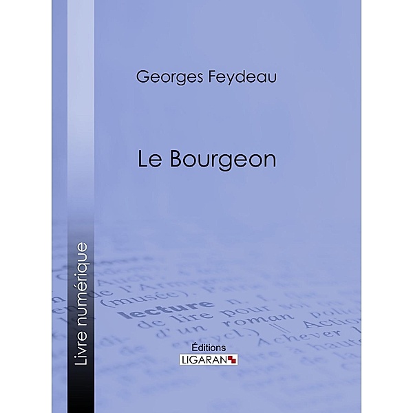Le Bourgeon, Ligaran, Georges Feydeau