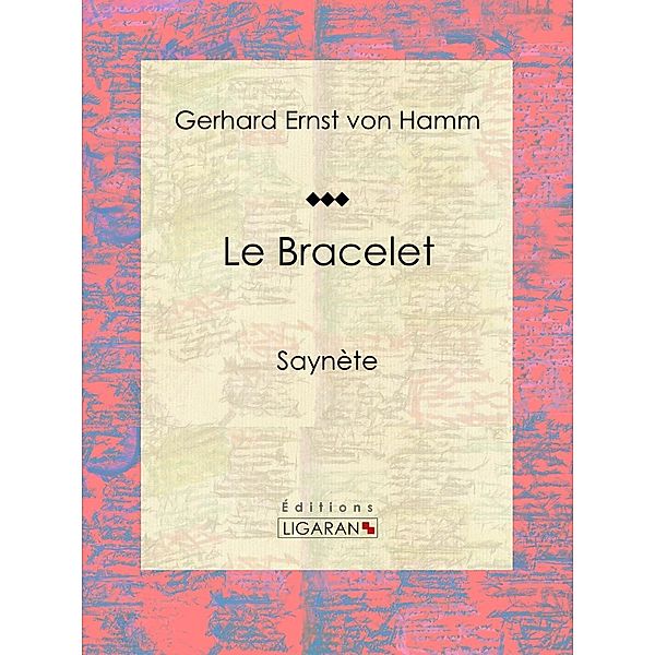 Le Bracelet, Ligaran, Gerhard Ernst von Hamm