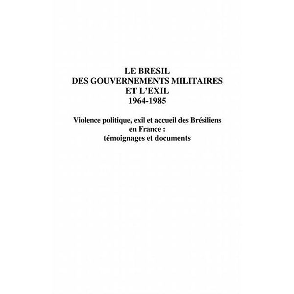 Le bresil des gouvernements militaires et l'exil 1964-1985 / Hors-collection, Dirigac Par Bernard Grunberg