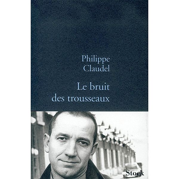 Le bruit des trousseaux / La Bleue, Philippe Claudel