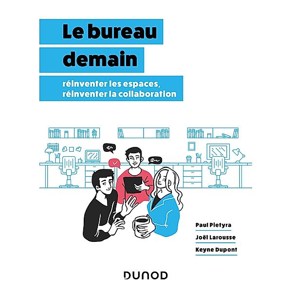 Le bureau demain / Hors Collection, Paul Pietyra, Keyne Dupont, Joël Larousse