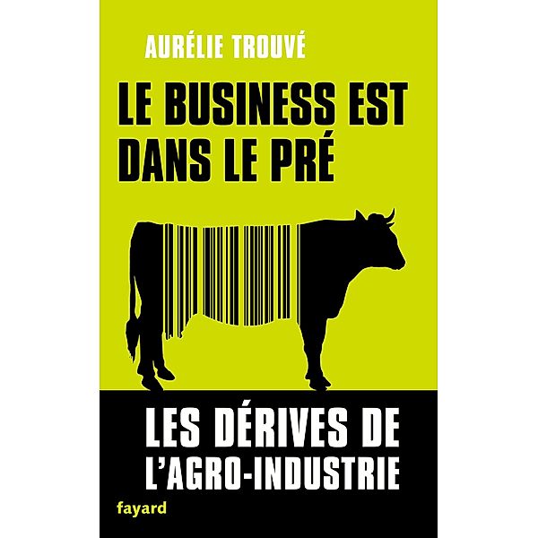 Le business est dans le pré / Documents, Aurélie Trouvé