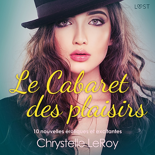 Le Cabaret des plaisirs - 10 nouvelles érotiques et excitantes, Chrystelle Leroy