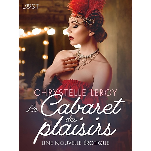 Le Cabaret des plaisirs - Une nouvelle érotique / LUST, Chrystelle Leroy