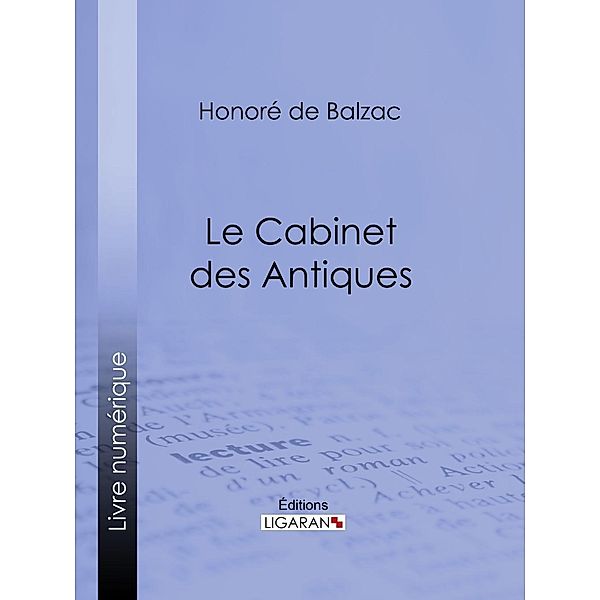 Le Cabinet des Antiques, Honoré de Balzac, Ligaran