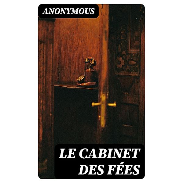 Le Cabinet des Fées, Anonymous