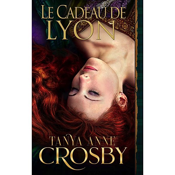 Le Cadeau de Lyon (Les Demoiselles des Highlands, #2) / Les Demoiselles des Highlands, Tanya Anne Crosby