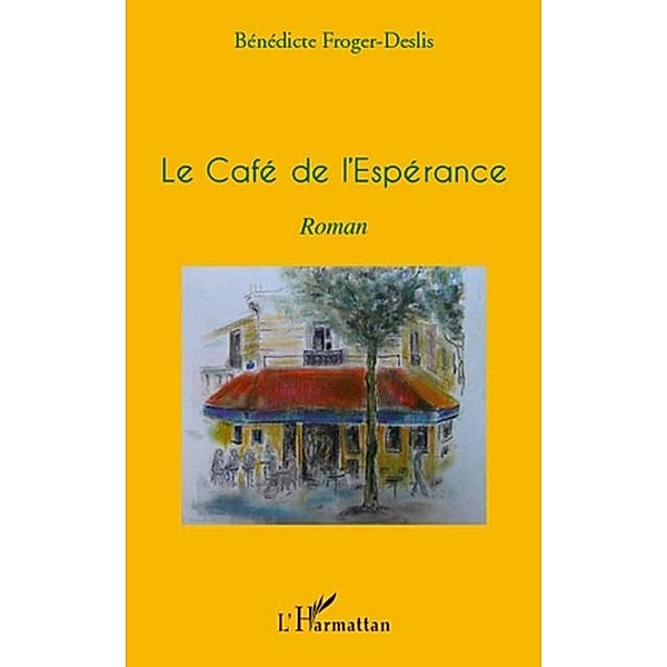 Le cafe de l'esperance   roman / Hors-collection, Benedicte Froger