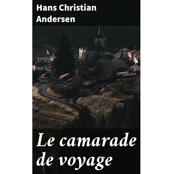 Le camarade de voyage, Hans Christian Andersen