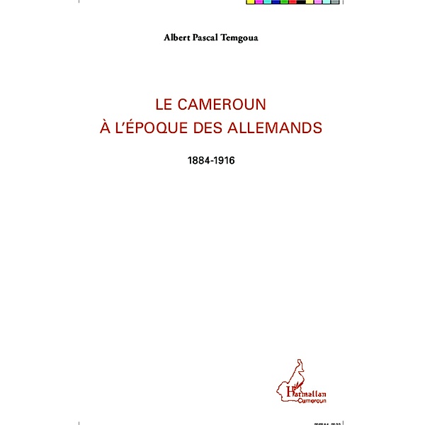 Le Cameroun a l'epoque des Allemands, Albert Pascal Temgoua Albert Pascal Temgoua