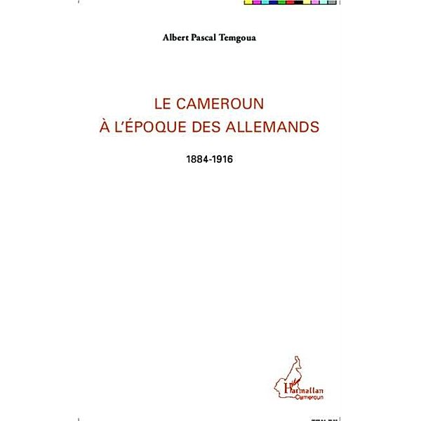 Le Cameroun a l'epoque des Allemands / Hors-collection, Albert Pascal Temgoua