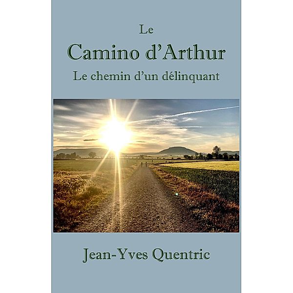 Le Camino d'Arthur / Librinova, Quentric Jean-Yves Quentric