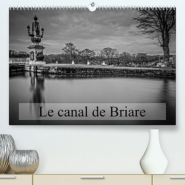 Le canal de Briare (Premium, hochwertiger DIN A2 Wandkalender 2023, Kunstdruck in Hochglanz), Alain Gaymard