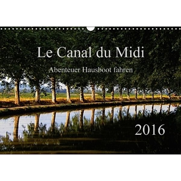 Le Canal du Midi (Wandkalender 2016 DIN A3 quer), Ewald Steenblock