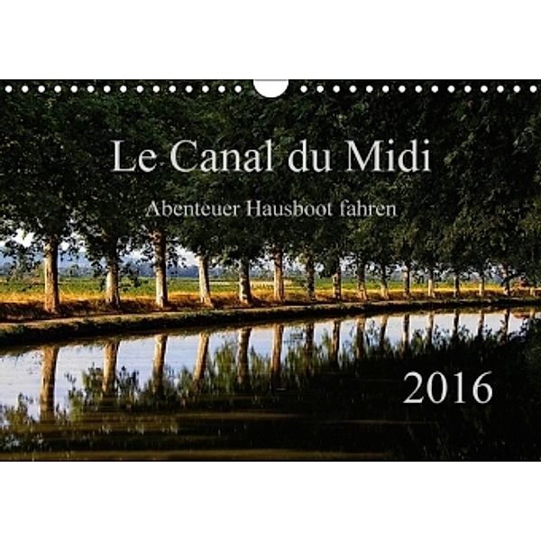 Le Canal du Midi (Wandkalender 2016 DIN A4 quer), Ewald Steenblock