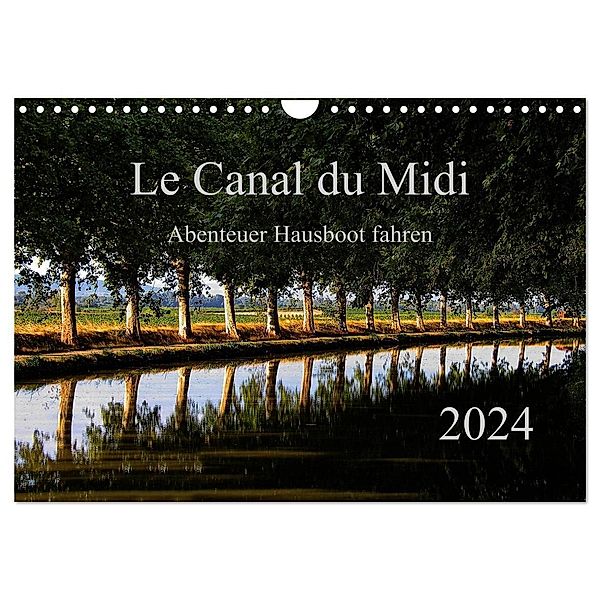 Le Canal du Midi (Wandkalender 2024 DIN A4 quer), CALVENDO Monatskalender, Ewald Steenblock