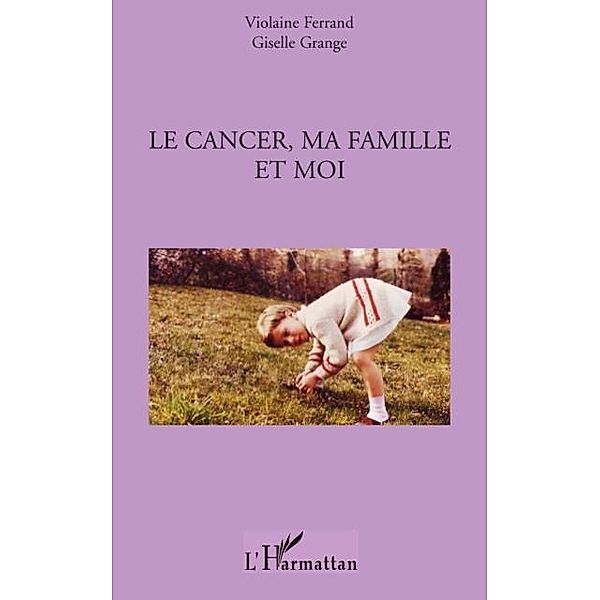 Le cancer, ma famille et moi / Hors-collection, Violaine Ferrand