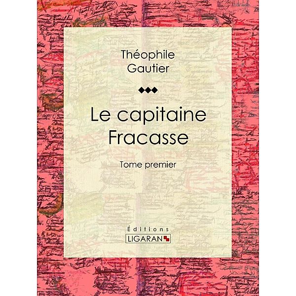 Le Capitaine Fracasse, Ligaran, Théophile Gautier