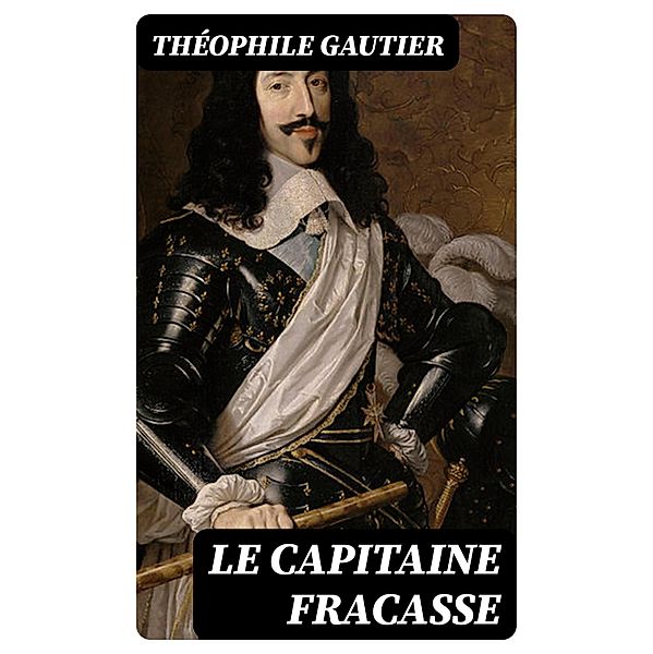 Le capitaine Fracasse, Théophile Gautier