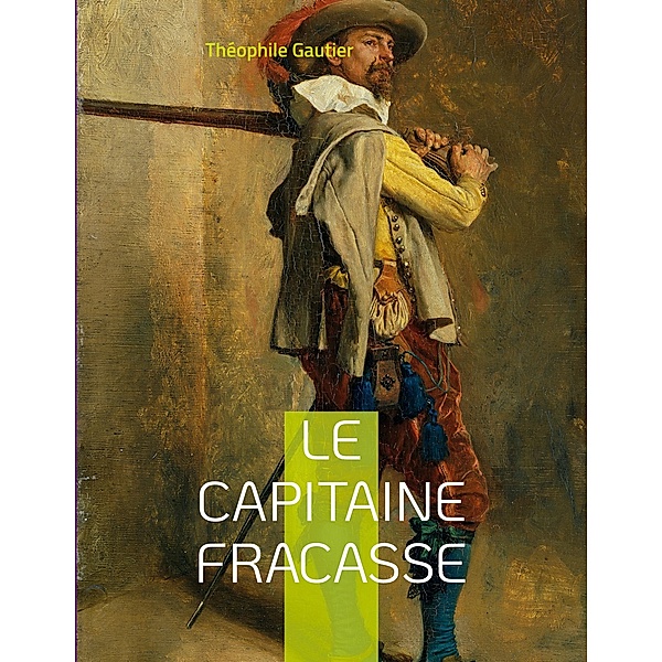 Le Capitaine Fracasse, Théophile Gautier
