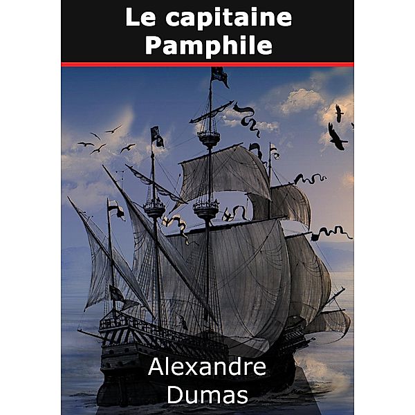 Le capitaine Pamphile, Alexandre Dumas