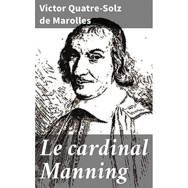 Le cardinal Manning, Victor Quatre-Solz de Marolles