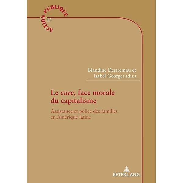 Le «care», face morale du capitalisme / Action publique / Public Action Bd.15