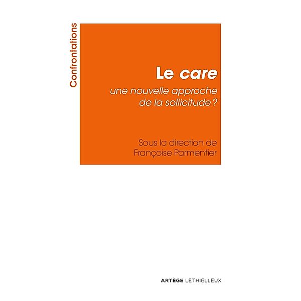 Le care : une nouvelle approche de la sollicitude ?, Association Confrontations, Françoise Parmentier